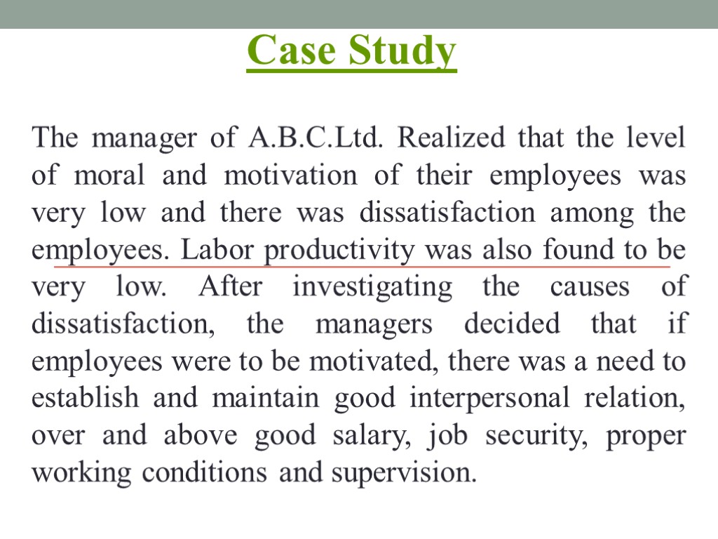 Case Study The manager of A.B.C.Ltd. Realized that the level of moral and motivation
